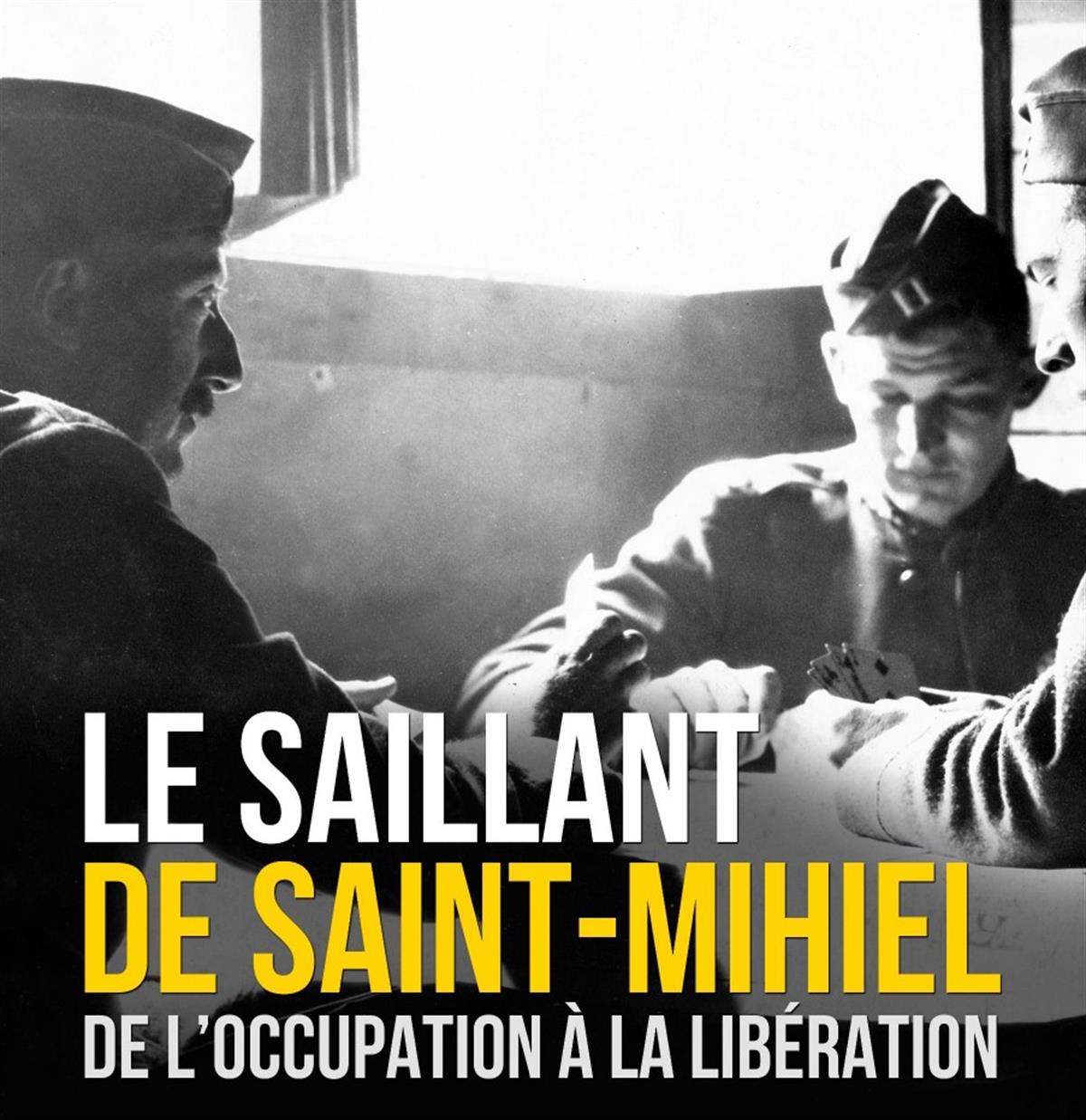 EXPOSITION : LE SAILLANT DE SAINT-MIHIEL, DE L’OCCUPATION À LA LIBÉRATION
